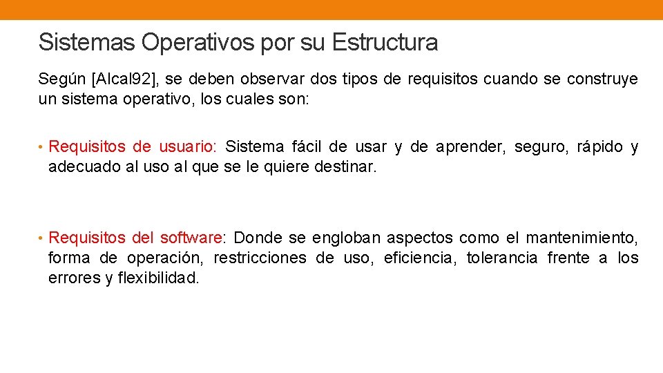 Sistemas Operativos por su Estructura Según [Alcal 92], se deben observar dos tipos de