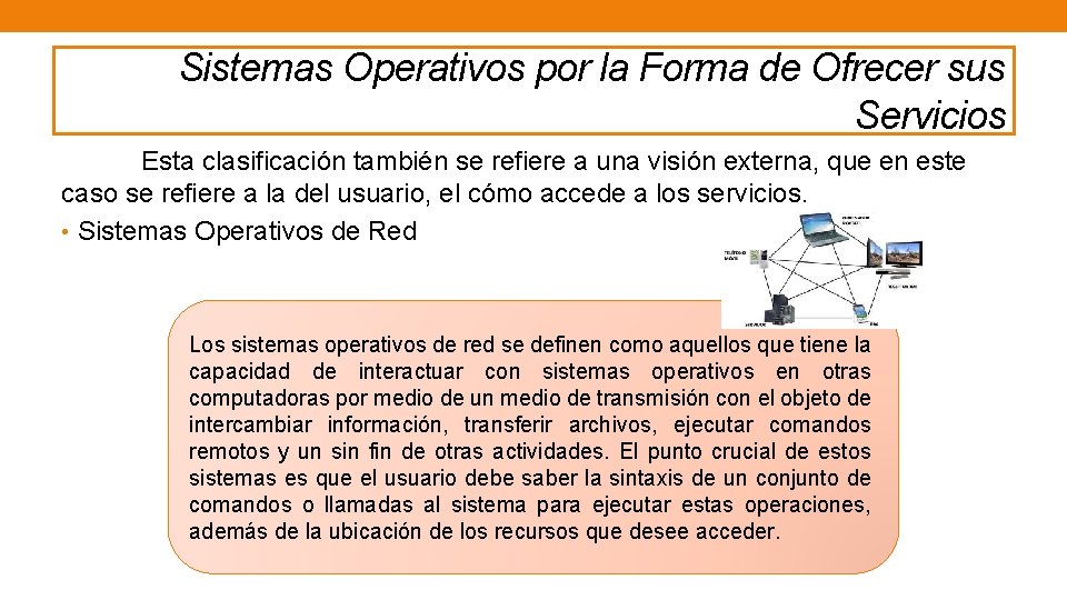 Sistemas Operativos por la Forma de Ofrecer sus Servicios Esta clasificación también se refiere