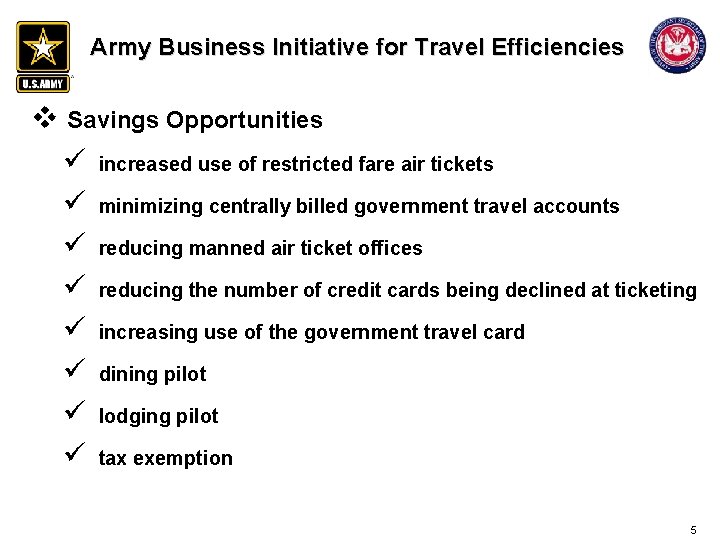 Army Business Initiative for Travel Efficiencies v Savings Opportunities ü increased use of Army Business Initiative for Travel Efficiencies v Savings Opportunities ü increased use of