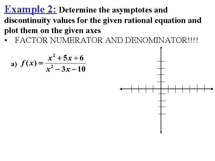 Example 2: Determine the asymptotes and discontinuity values for the given rational equation and