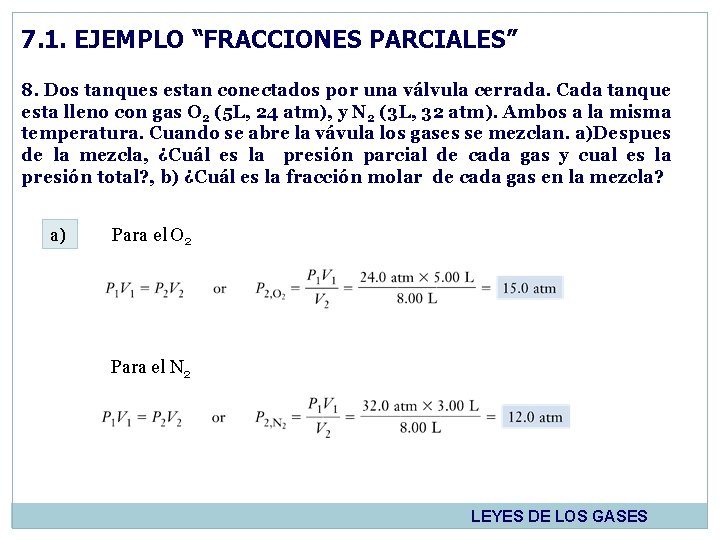 7. 1. EJEMPLO “FRACCIONES PARCIALES” 8. Dos tanques estan conectados por una válvula cerrada.