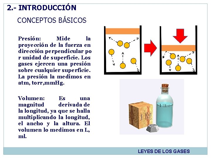 2. - INTRODUCCIÓN CONCEPTOS BÁSICOS Presión: Mide la proyección de la fuerza en dirección