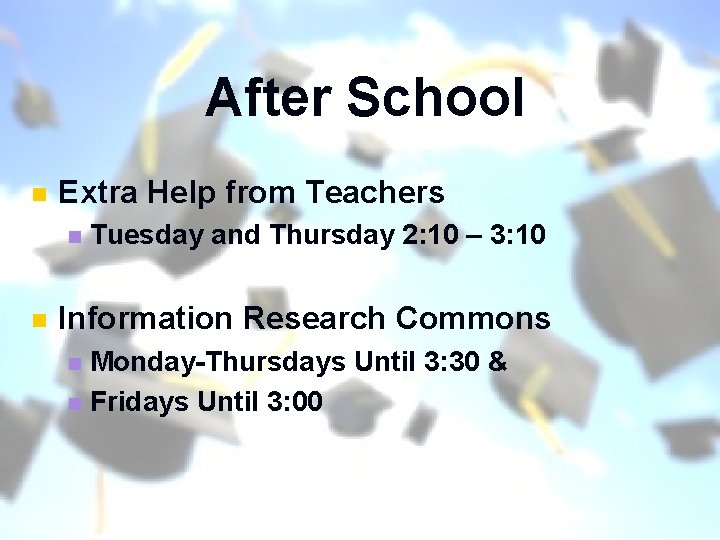 After School n Extra Help from Teachers n n Tuesday and Thursday 2: 10