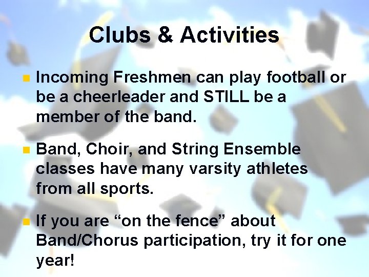 Clubs & Activities n Incoming Freshmen can play football or be a cheerleader and