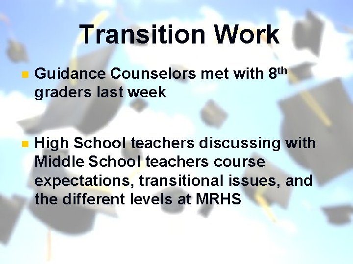 Transition Work n Guidance Counselors met with 8 th graders last week n High