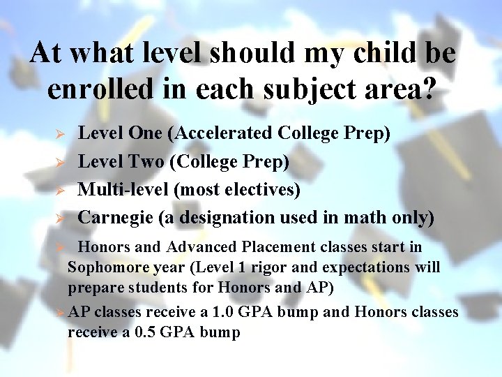 At what level should my child be enrolled in each subject area? Ø Ø