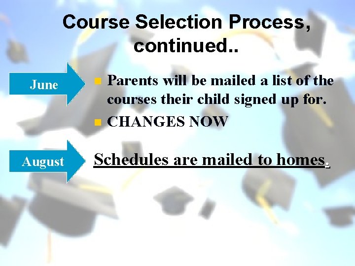 Course Selection Process, continued. . June n n August Parents will be mailed a