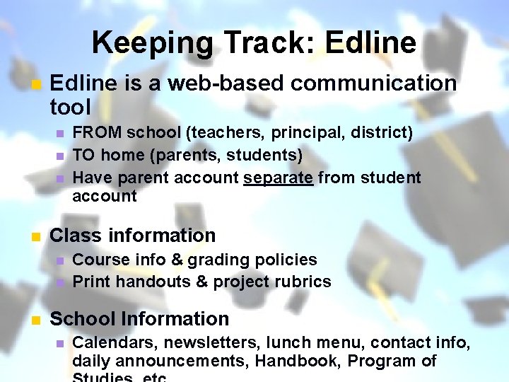 Keeping Track: Edline n Edline is a web-based communication tool n n Class information