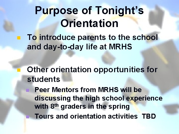 Purpose of Tonight’s Orientation n To introduce parents to the school and day-to-day life