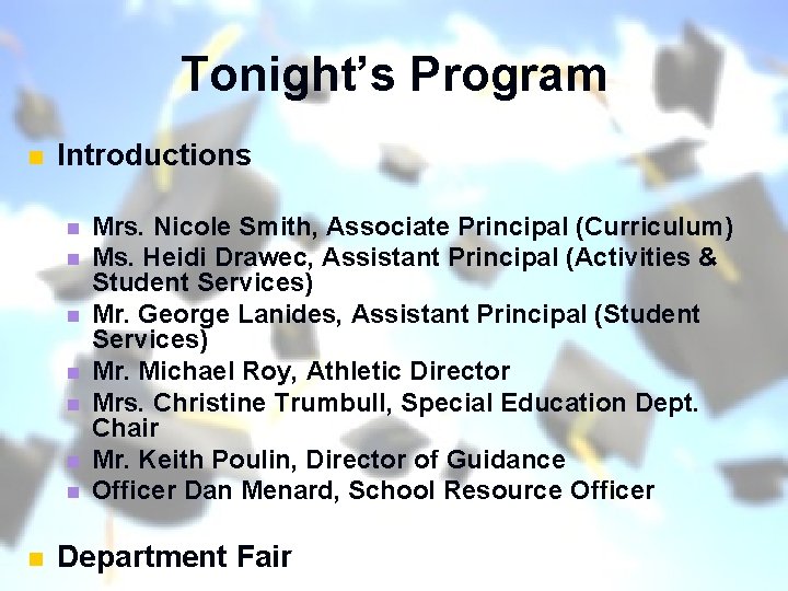 Tonight’s Program n Introductions n n n n Mrs. Nicole Smith, Associate Principal (Curriculum)