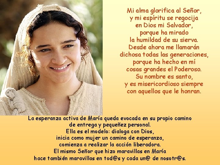 Mi alma glorifica al Señor, y mi espíritu se regocija en Dios mi Salvador,