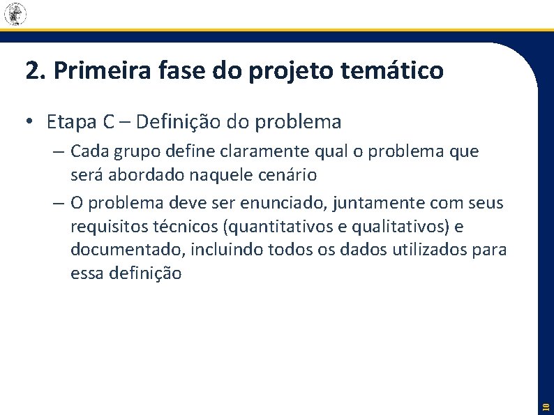 2. Primeira fase do projeto temático • Etapa C – Definição do problema 10