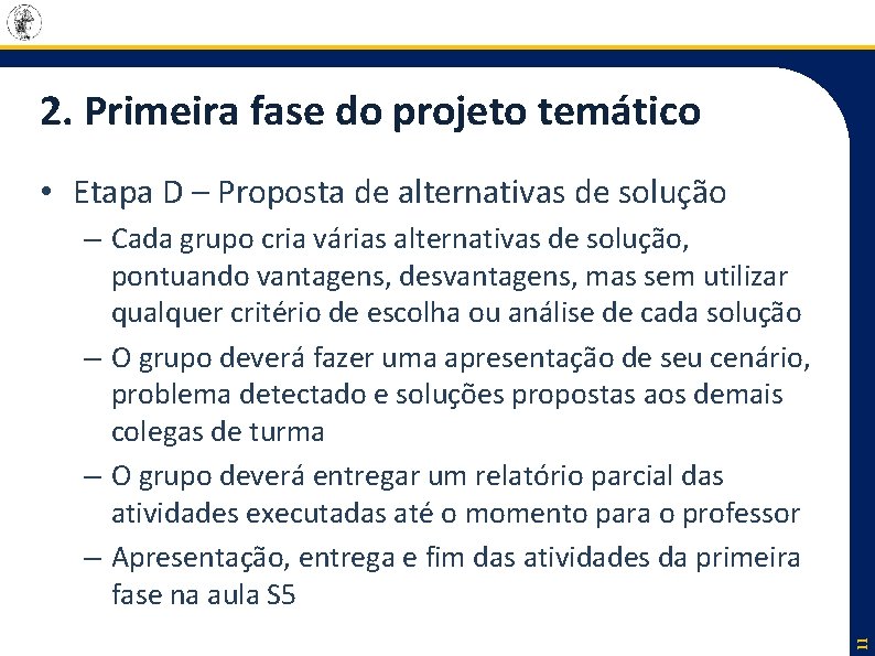 2. Primeira fase do projeto temático • Etapa D – Proposta de alternativas de