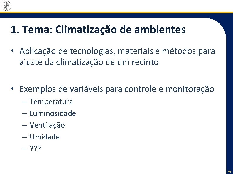 1. Tema: Climatização de ambientes • Aplicação de tecnologias, materiais e métodos para ajuste