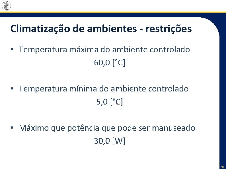 Climatização de ambientes - restrições • Temperatura máxima do ambiente controlado 60, 0 [°C]
