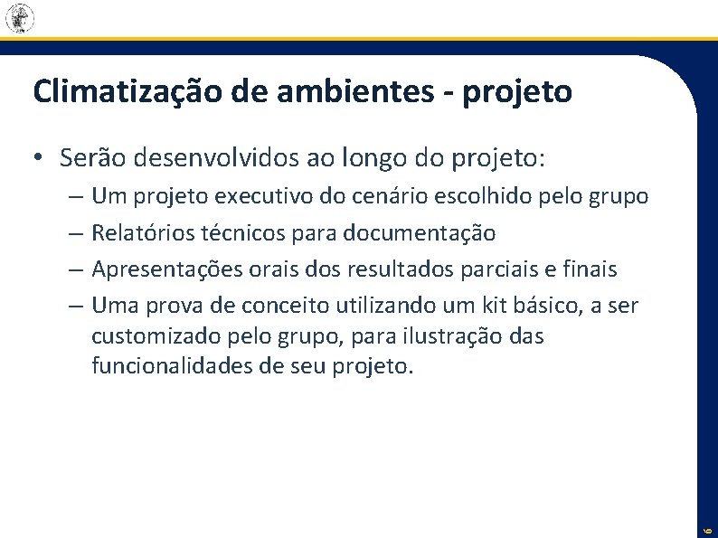 Climatização de ambientes - projeto • Serão desenvolvidos ao longo do projeto: Um projeto