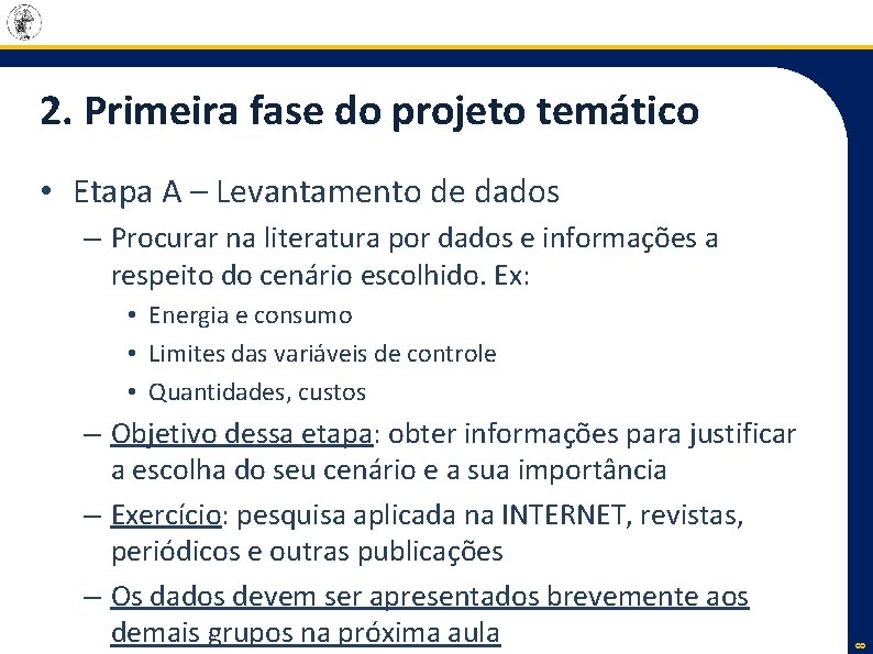 2. Primeira fase do projeto temático • Etapa A – Levantamento de dados –