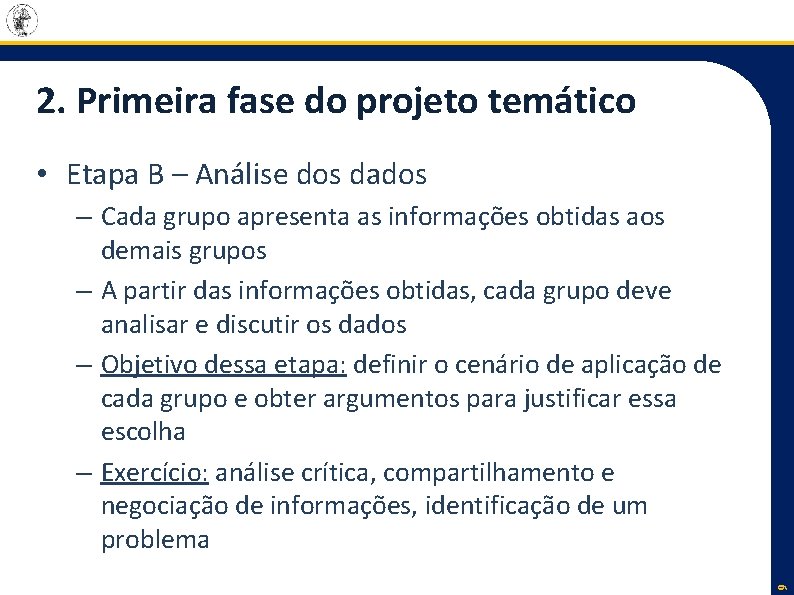 2. Primeira fase do projeto temático • Etapa B – Análise dos dados 9