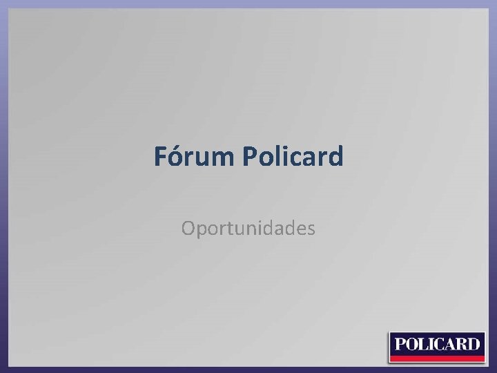 Fórum Policard Oportunidades 