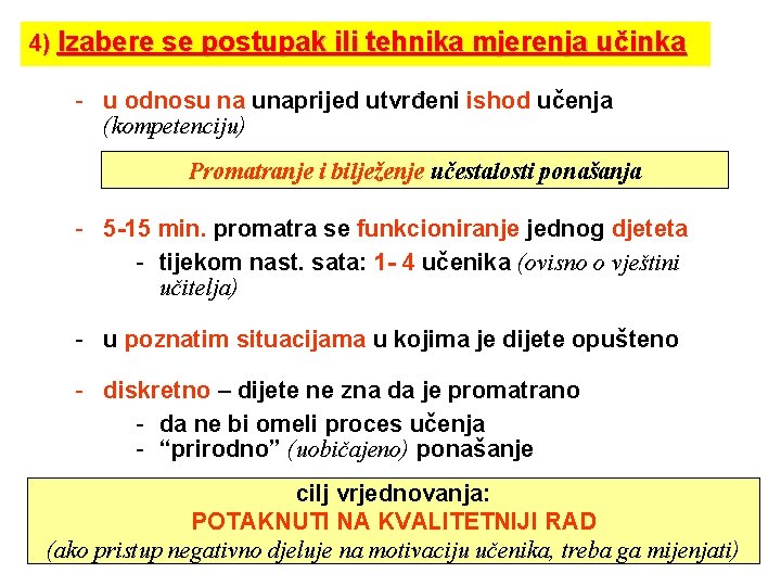 4) Izabere se postupak ili tehnika mjerenja učinka - u odnosu na unaprijed utvrđeni