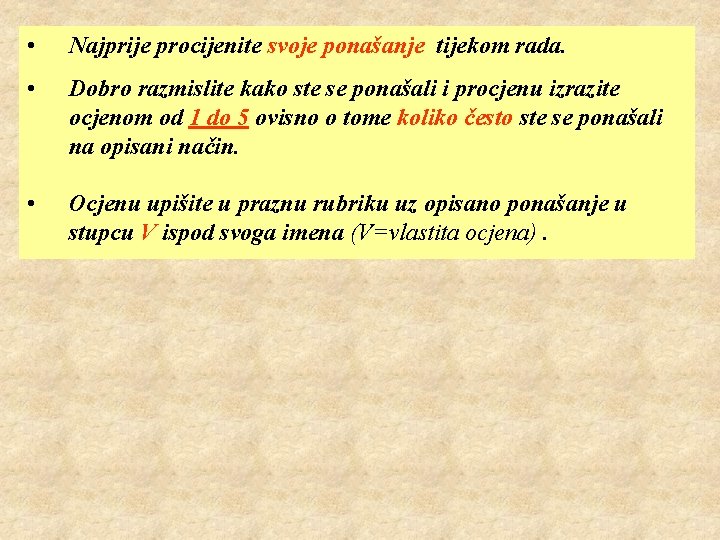  • Najprije procijenite svoje ponašanje tijekom rada. • Dobro razmislite kako ste se