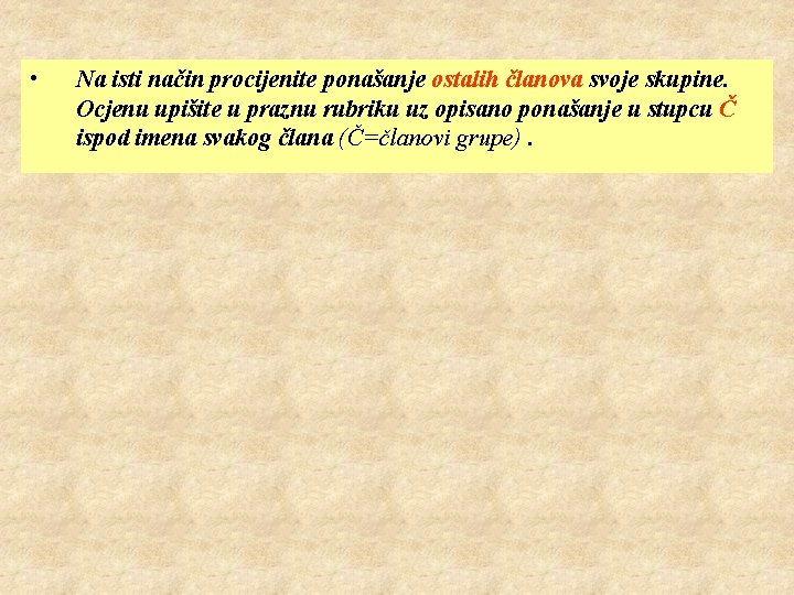  • Na isti način procijenite ponašanje ostalih članova svoje skupine. Ocjenu upišite u