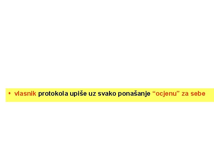  vlasnik protokola upiše uz svako ponašanje “ocjenu” za sebe 