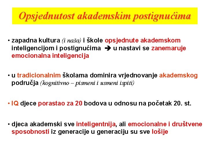 Opsjednutost akademskim postignućima • zapadna kultura (i naša) i škole opsjednute akademskom inteligencijom i