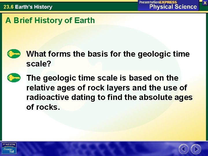 23. 6 Earth’s History A Brief History of Earth What forms the basis for