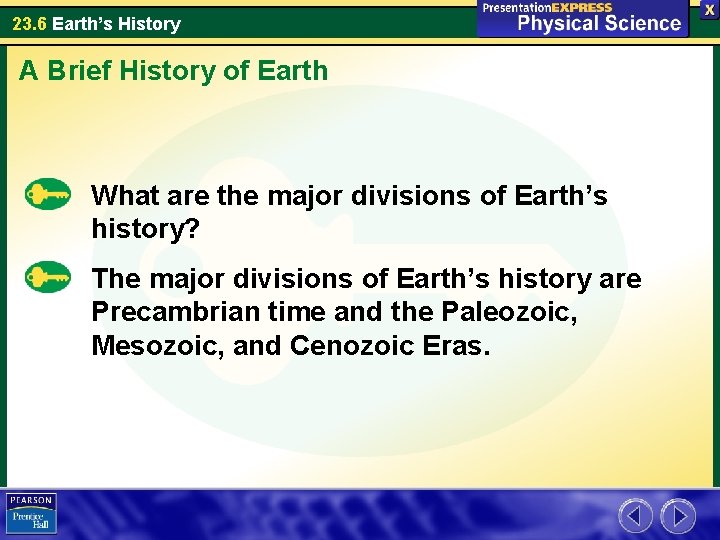 23. 6 Earth’s History A Brief History of Earth What are the major divisions