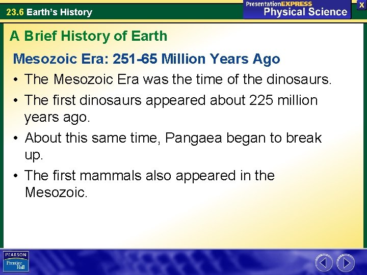 23. 6 Earth’s History A Brief History of Earth Mesozoic Era: 251 -65 Million