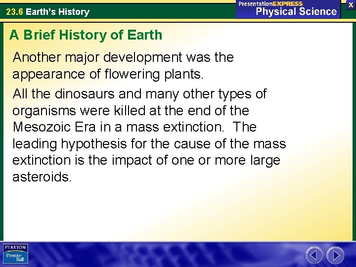 23. 6 Earth’s History A Brief History of Earth Another major development was the