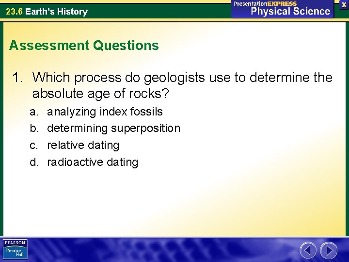 23. 6 Earth’s History Assessment Questions 1. Which process do geologists use to determine