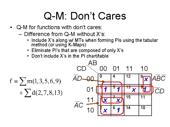 Q-M: Don’t Cares • Q-M for functions with don’t cares: – Difference from Q-M