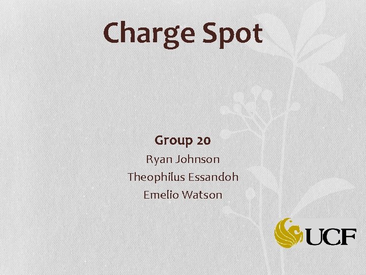 Charge Spot Group 20 Ryan Johnson Theophilus Essandoh Emelio Watson 