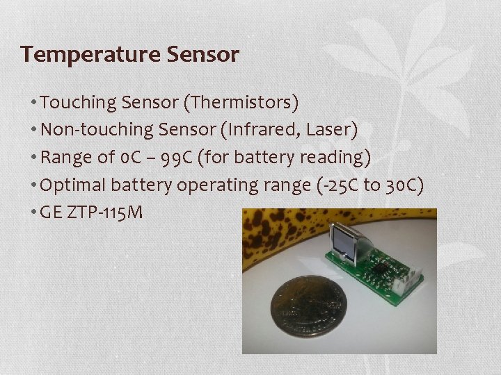 Temperature Sensor • Touching Sensor (Thermistors) • Non-touching Sensor (Infrared, Laser) • Range of