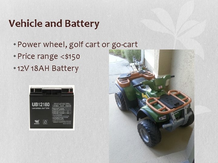 Vehicle and Battery • Power wheel, golf cart or go-cart • Price range <$150