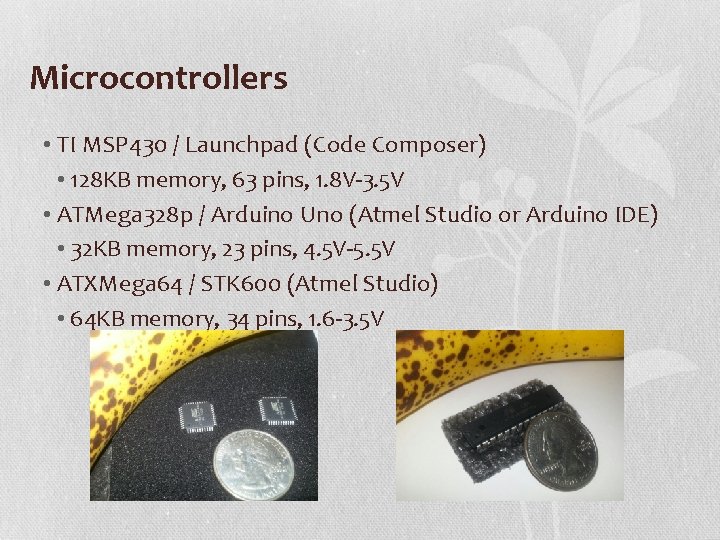 Microcontrollers • TI MSP 430 / Launchpad (Code Composer) • 128 KB memory, 63