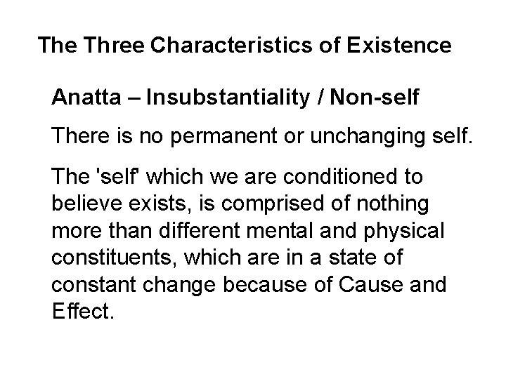 The Three Characteristics of Existence Anatta – Insubstantiality / Non-self There is no permanent