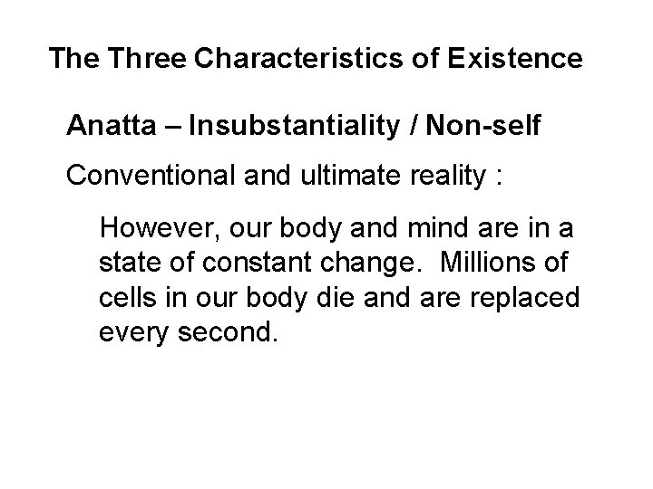 The Three Characteristics of Existence Anatta – Insubstantiality / Non-self Conventional and ultimate reality