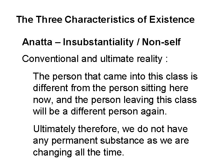 The Three Characteristics of Existence Anatta – Insubstantiality / Non-self Conventional and ultimate reality