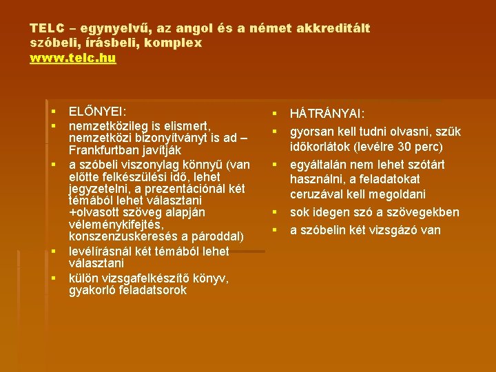 TELC – egynyelvű, az angol és a német akkreditált szóbeli, írásbeli, komplex www. telc.