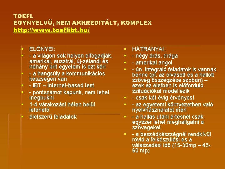 TOEFL EGYNYELVŰ, NEM AKKREDITÁLT, KOMPLEX http: //www. toeflibt. hu/ § ELŐNYEI: § - a