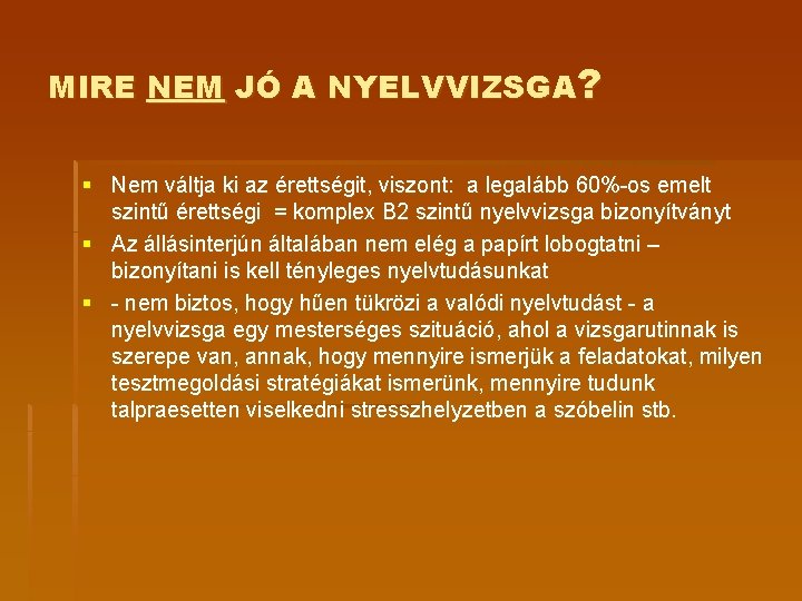 MIRE NEM JÓ A NYELVVIZSGA? § Nem váltja ki az érettségit, viszont: a legalább