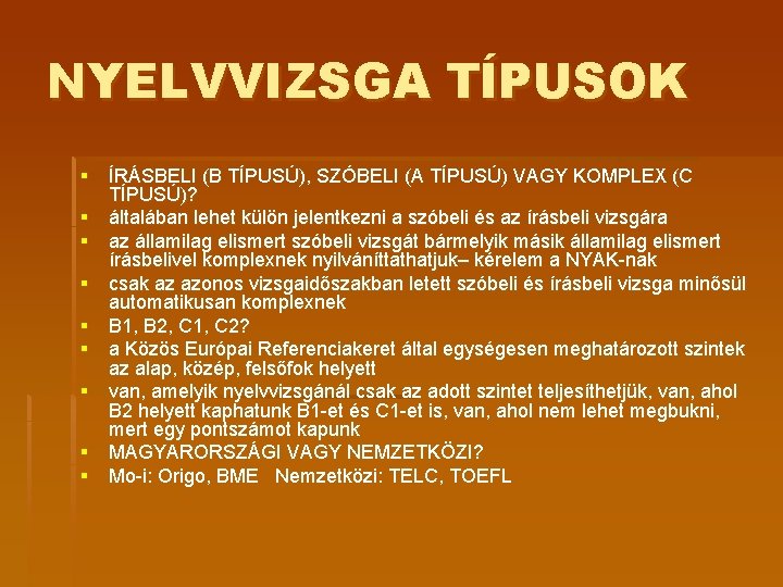 NYELVVIZSGA TÍPUSOK § ÍRÁSBELI (B TÍPUSÚ), SZÓBELI (A TÍPUSÚ) VAGY KOMPLEX (C TÍPUSÚ)? §