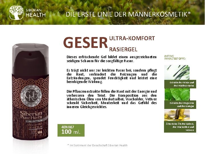 DIE ERSTE LINIE DER MÄNNERKOSMETIK* GESER ULTRA-KOMFORT RASIERGEL Dieses erfrischende Gel bildet einen ausgezeichneten