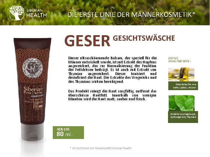 DIE ERSTE LINIE DER MÄNNERKOSMETIK* GESER GESICHTSWÄSCHE Dieser ultraschäumende Balsam, der speziell für die