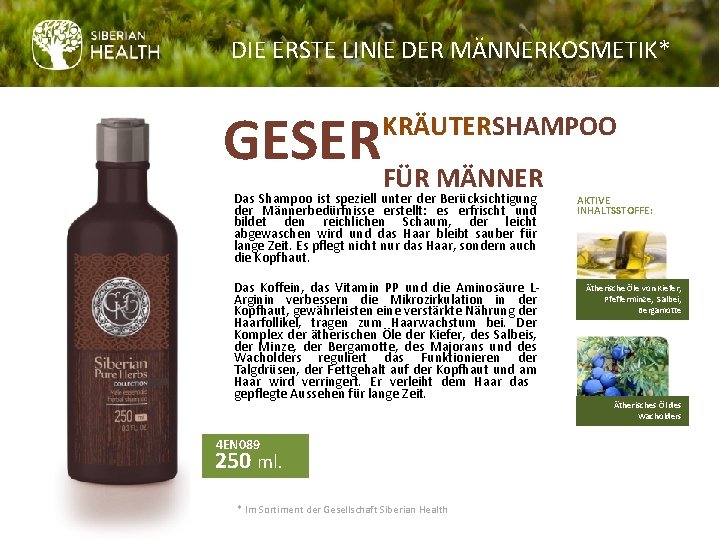 DIE ERSTE LINIE DER MÄNNERKOSMETIK* GESERFÜR MÄNNER KRÄUTERSHAMPOO Das Shampoo ist speziell unter der