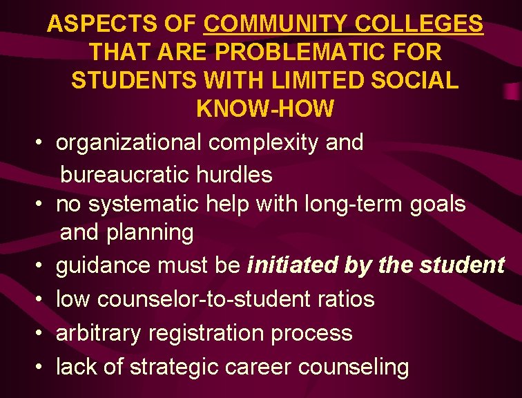 ASPECTS OF COMMUNITY COLLEGES THAT ARE PROBLEMATIC FOR STUDENTS WITH LIMITED SOCIAL KNOW-HOW •