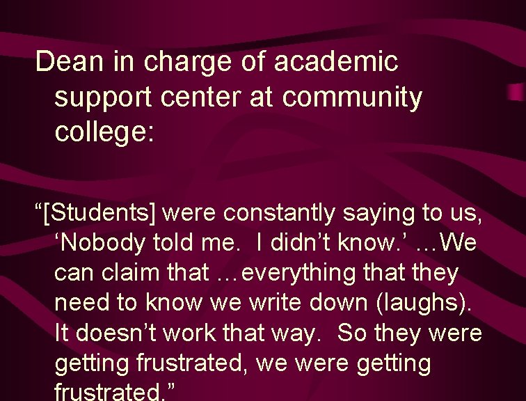 Dean in charge of academic support center at community college: “[Students] were constantly saying